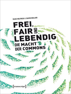 cover image of Frei, fair und lebendig--Die Macht der Commons